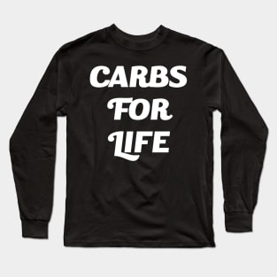 Carbs for Life Long Sleeve T-Shirt